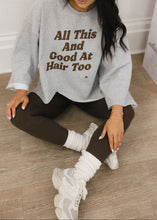 Load image into Gallery viewer, All This and Good at Hair too Sweatshirt
