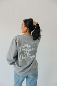 No Pressure, No Diamonds Heavyweight Sweatshirt